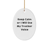 Funny Trucker Gifts for Men - Oval Ornament, 'Keep Calm Or I Will Use My Trucker Voice' - Christmas Unique Gifts from Family - Image 1